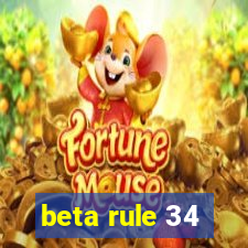 beta rule 34